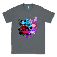 Charcoal Heather Be a Flamingo in a Flock of Pigeons Classic Tee - Bettercallsaul