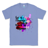 Colony Blue Be a Flamingo in a Flock of Pigeons Classic Tee - Bettercallsaul