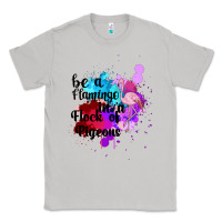 Moon Dust Be a Flamingo in a Flock of Pigeons Classic Tee - Bettercallsaul