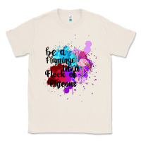 Natural Be a Flamingo in a Flock of Pigeons Classic Tee - Bettercallsaul
