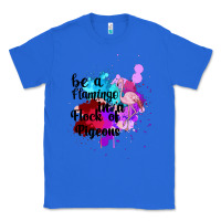 True Royal Be a Flamingo in a Flock of Pigeons Classic Tee - Bettercallsaul
