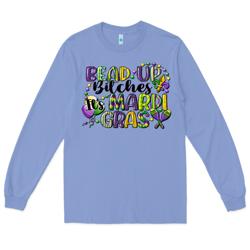 Bead Up Bitches Its Mardi Gras Long Sleeve Tee by CowGirlArtShop | Teevron