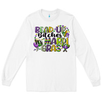 White bead up bitches its mardi gras Long Sleeve Tee - CowGirlArtShop