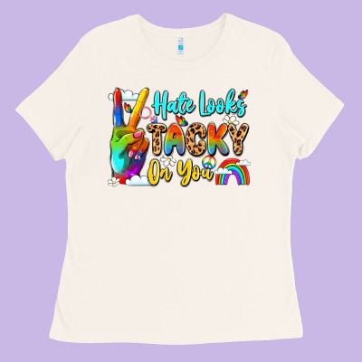 Hate Looks Tacky On You Ladies Tee Designed By Lillyallendesigns