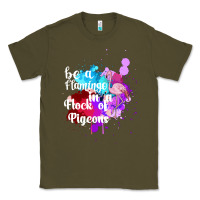 Army Green Be a Flamingo in a Flock of Pigeons Classic Tee - Bettercallsaul