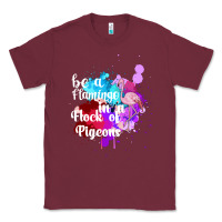 Burgundy Be a Flamingo in a Flock of Pigeons Classic Tee - Bettercallsaul