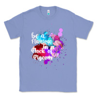Colony Blue Be a Flamingo in a Flock of Pigeons Classic Tee - Bettercallsaul