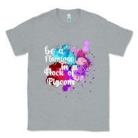 Heather Grey Be a Flamingo in a Flock of Pigeons Classic Tee - Bettercallsaul