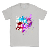 Moon Dust Be a Flamingo in a Flock of Pigeons Classic Tee - Bettercallsaul