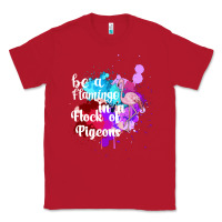 Red Be a Flamingo in a Flock of Pigeons Classic Tee - Bettercallsaul