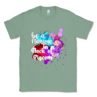 Sage Be a Flamingo in a Flock of Pigeons Classic Tee - Bettercallsaul