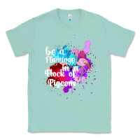 Seafoam Be a Flamingo in a Flock of Pigeons Classic Tee - Bettercallsaul