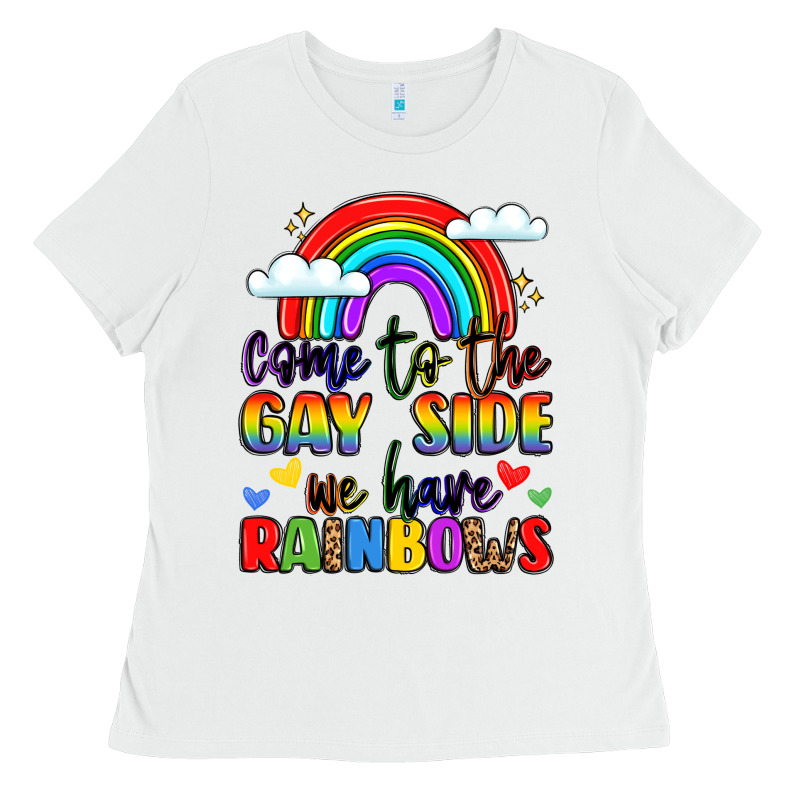 Come To The Gay Side We Have Rainbows Ladies Tee by LillyAllenDesigns | Teevron
