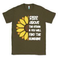 Army Green Rise Above The Storm You Will F and The Sunshine Classic Tee - Bettercallsaul