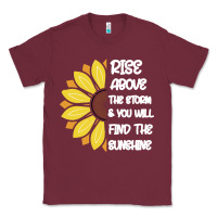 Burgundy Rise Above The Storm You Will F and The Sunshine Classic Tee - Bettercallsaul