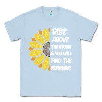 Dusty Blue Rise Above The Storm You Will F and The Sunshine Classic Tee - Bettercallsaul