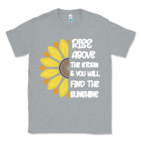 Heather Grey Rise Above The Storm You Will F and The Sunshine Classic Tee - Bettercallsaul