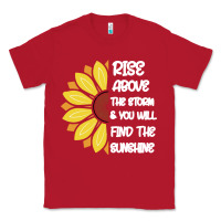 Red Rise Above The Storm You Will F and The Sunshine Classic Tee - Bettercallsaul