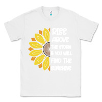 White Rise Above The Storm You Will F and The Sunshine Classic Tee - Bettercallsaul