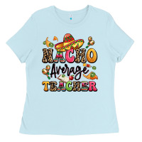 Baby Blue nacho average teacher Ladies Tee - LillyAllenDesigns