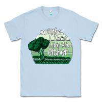 Dusty Blue maybe i don't like you either Classic Tee - Bettercallsaul