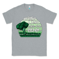 Heather Grey maybe i don't like you either Classic Tee - Bettercallsaul