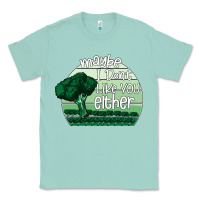 Seafoam maybe i don't like you either Classic Tee - Bettercallsaul