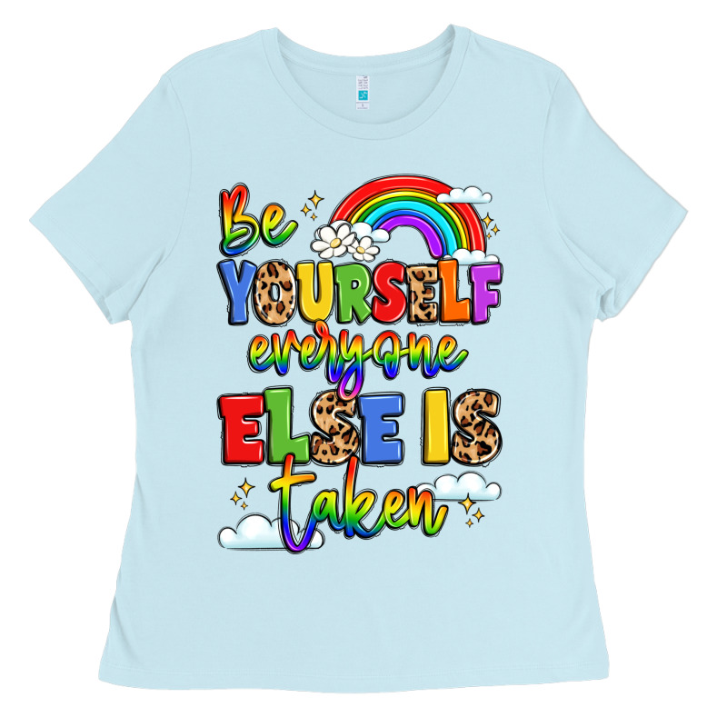 Be Yourself Everyone Else In Taken Ladies Tee by LillyAllenDesigns | Teevron