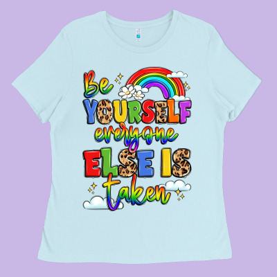 Be Yourself Everyone Else In Taken Ladies Tee Designed By Lillyallendesigns