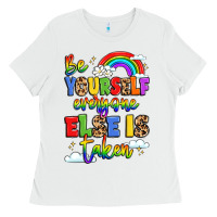 White be yourself everyone else in taken Ladies Tee - LillyAllenDesigns