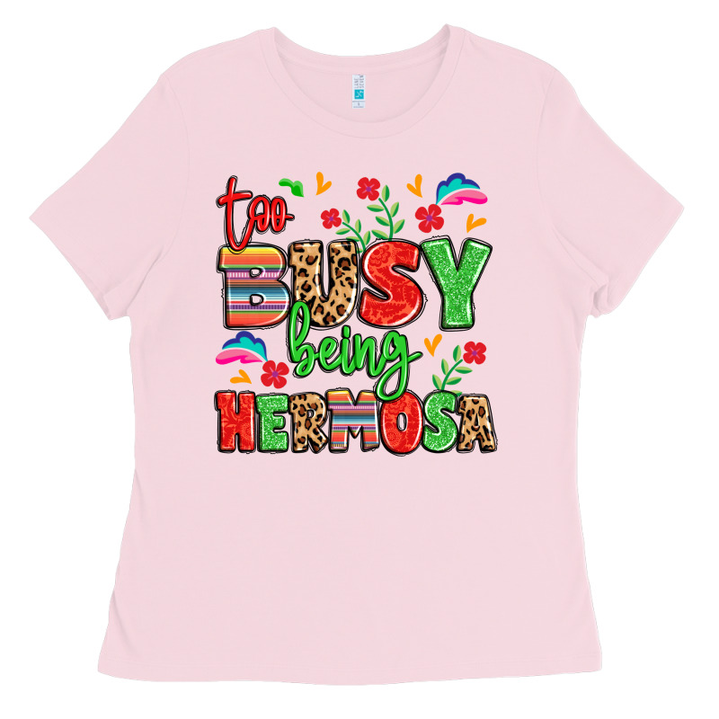 Too Busy Being Hermosa Ladies Tee by LillyAllenDesigns | Teevron
