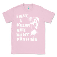 Bubblegum Pink i aint a killer but dont push me Classic Tee - tuanDangUi