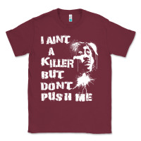 Burgundy i aint a killer but dont push me Classic Tee - tuanDangUi