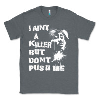 Charcoal Heather i aint a killer but dont push me Classic Tee - tuanDangUi