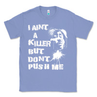 Colony Blue i aint a killer but dont push me Classic Tee - tuanDangUi