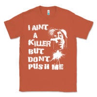 Copper i aint a killer but dont push me Classic Tee - tuanDangUi