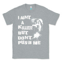 Heather Grey i aint a killer but dont push me Classic Tee - tuanDangUi