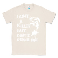 Natural i aint a killer but dont push me Classic Tee - tuanDangUi