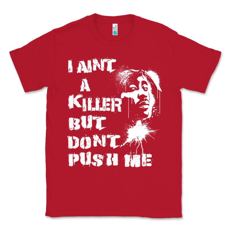 I Aint A Killer But Dont Push Me Classic Tee by tuanDangUi | Teevron