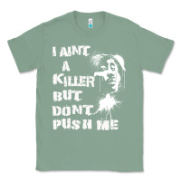 Sage i aint a killer but dont push me Classic Tee - tuanDangUi