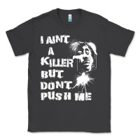 Smoke i aint a killer but dont push me Classic Tee - tuanDangUi