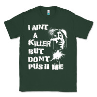 Sports Green i aint a killer but dont push me Classic Tee - tuanDangUi