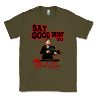 Army Green say good night to the bad guy Classic Tee - tuanDangUi