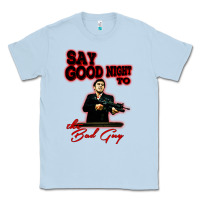 Dusty Blue say good night to the bad guy Classic Tee - tuanDangUi