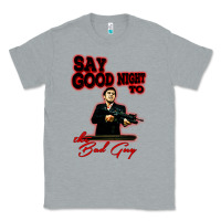 Heather Grey say good night to the bad guy Classic Tee - tuanDangUi