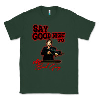 Sports Green say good night to the bad guy Classic Tee - tuanDangUi