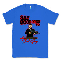 True Royal say good night to the bad guy Classic Tee - tuanDangUi
