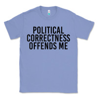 Colony Blue Political Correctness Offends Me Classic Tee - tuanDangUi