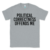 Heather Grey Political Correctness Offends Me Classic Tee - tuanDangUi