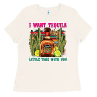 Bone i want tequila little time with you Ladies Tee - LillyAllenDesigns
